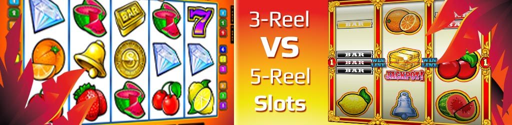 3 Reel or 5 Reel Slots